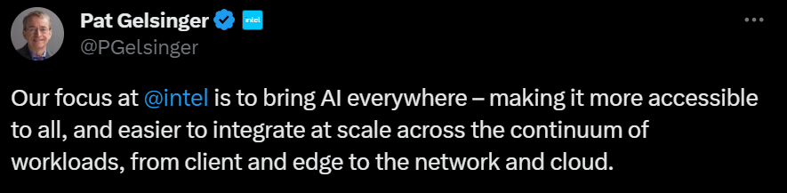 Intel's CEO, Pat Gelsinger, tweeted that Intel's plan is to bring AI everywhere.